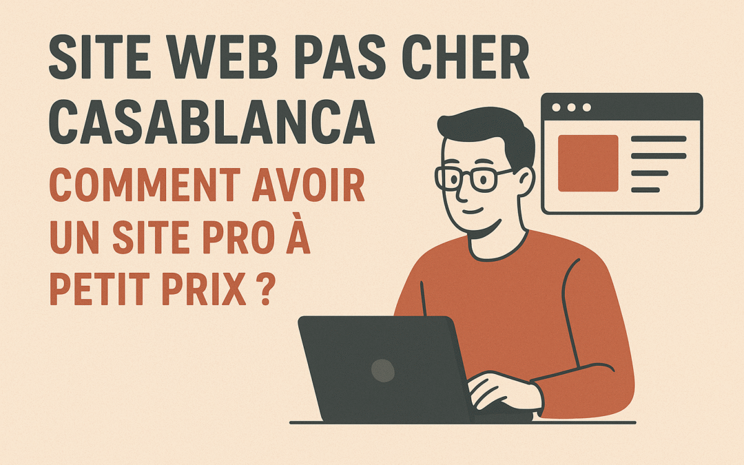 Site Web Pas Cher Casablanca – Obtenez un Site Pro à Petit Prix